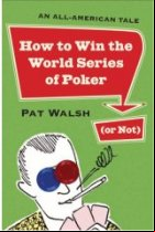 How to Win the World Series of Poker (or Not): An All-American Tale 