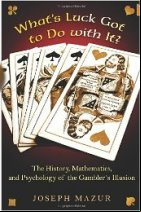 What's Luck Got to Do with It?: The History, Mathematics, and Psychology of the Gambler's Illusion