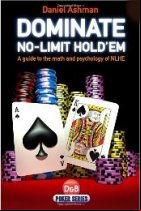 Dominate No-limit Hold'em: A Guide to the Math and Psychology of NLHE