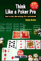 Think Like a Poker Pro: How to Study, Plan and Play Like a Professional 
