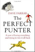 The Perfect Punter: A Year of Losing Everything and Trying to Win it All Back