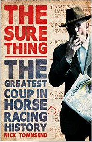 The Sure Thing: The Greatest Coup in Horse Racing History